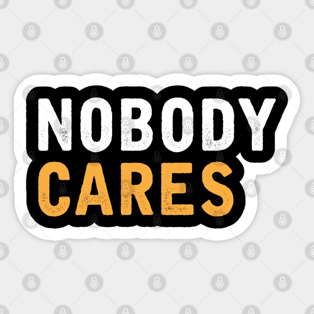 NOBODY CARES Sticker by WordyBoi
